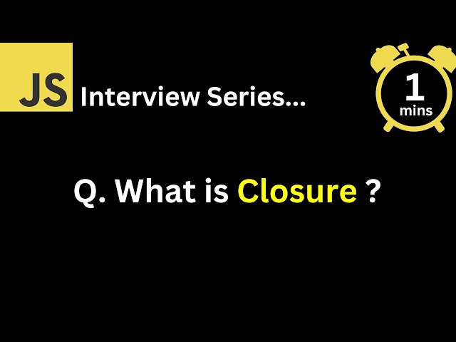 JavaScript Interview - Q What is Closure ?
