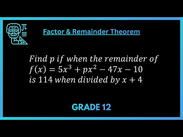 Factor & Remainder Theorem: Practice Questions | Grade 12