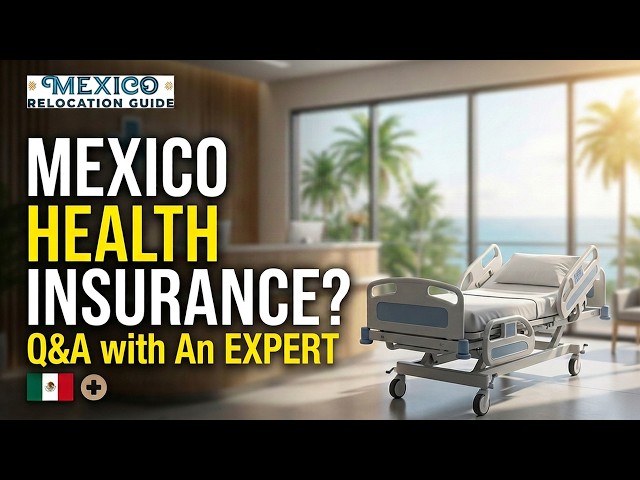 Health Insurance for Expats in Mexico- A Quick Q&A with An Expert