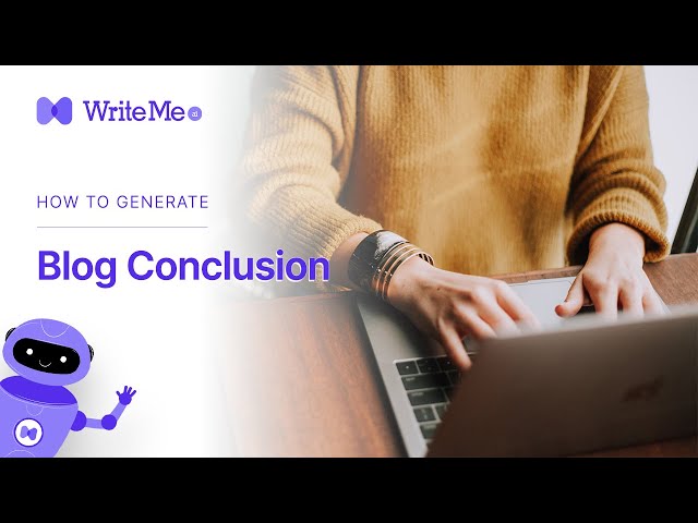 Write Perfect Blog Conclusion Using WriteMe.ai - AI Blog Conclusion Generator