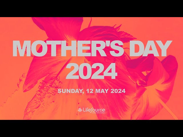 LifeSource Online: Mother's Day, 12th May 2024 (Updated)