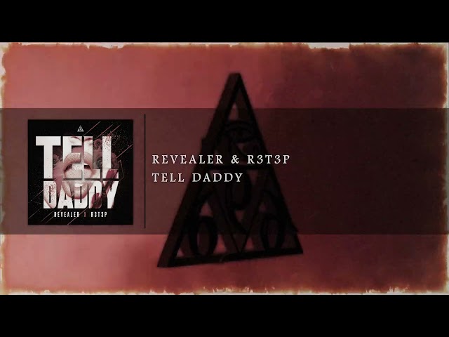 Revealer & R3T3P - Tell Daddy