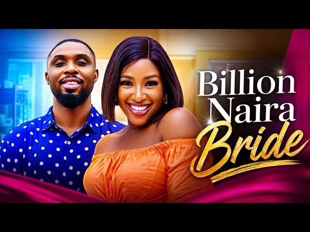 BILLION NAIRA BRIDE - RAY ADEKA, CHINONSO ARUBAYI Latest 2026 Nigerian Movie
