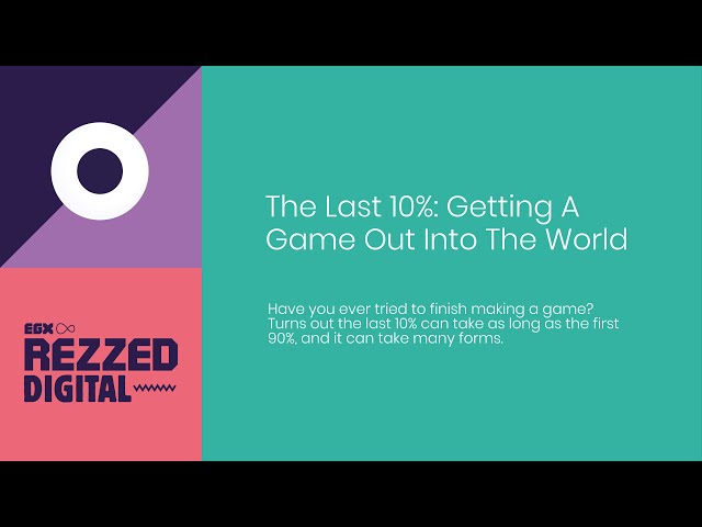 Rezzed Digital | The Last 10%: Getting A Game Out Into The World | 15-18 July 2021