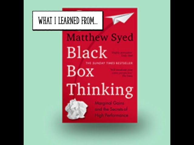 What I learned from "Black Box Thinking"