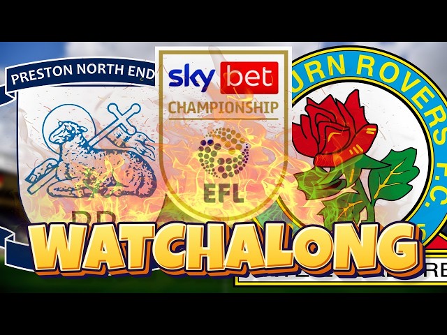 Preston North End vs Blackburn Rovers | 🔴 LIVE: 2026/27 EFL Championship Watchalong