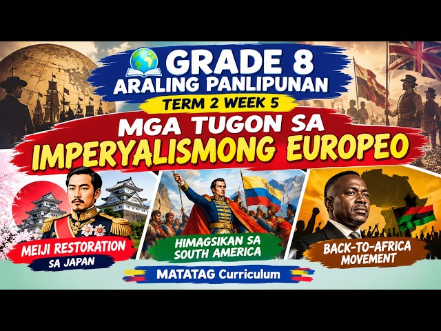 Grade 8 Araling Panlipunan | Term 2 Week 5: Mga Tugon sa Imperyalismong Europeo | MATATAG Curriculum