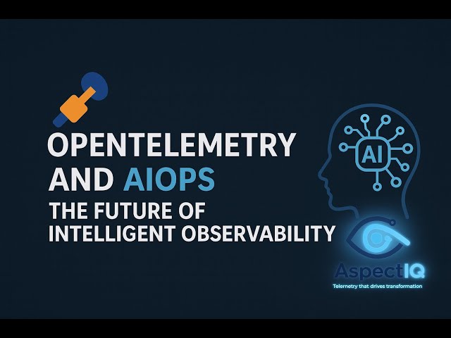 OpenTelemetry and AIOps – The Future of Intelligent Observability