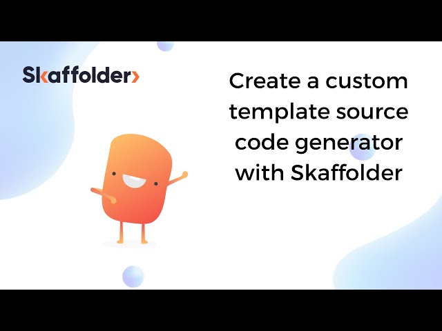 [7] Create a custom template source code generator with Skaffolder