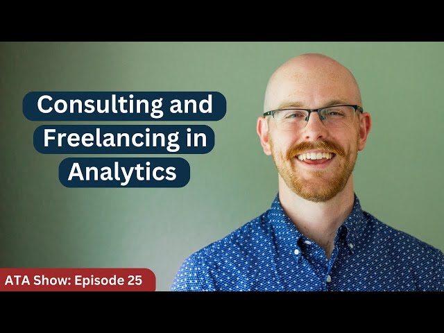 Consulting and Freelancing in Data Analytics | ATA Show: Episode 25