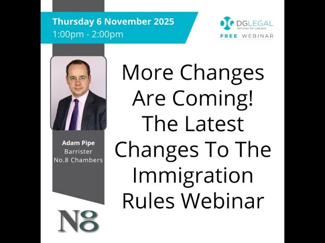 More Changes Are Coming! The Latest Changes To The Immigration Rules Webinar Recording