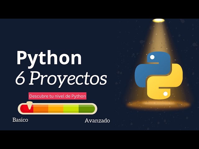 6 Proyectos de Python de Básico a Avanzado - Curso Completo