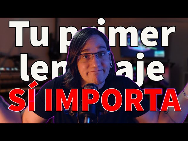 ¿No importa tu PRIMER LENGUAJE de PROGRAMACIÓN?