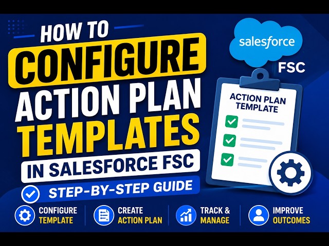 Session 1: How To Configure Action Plan Templates in Salesforce FSC (Step-by-Step)