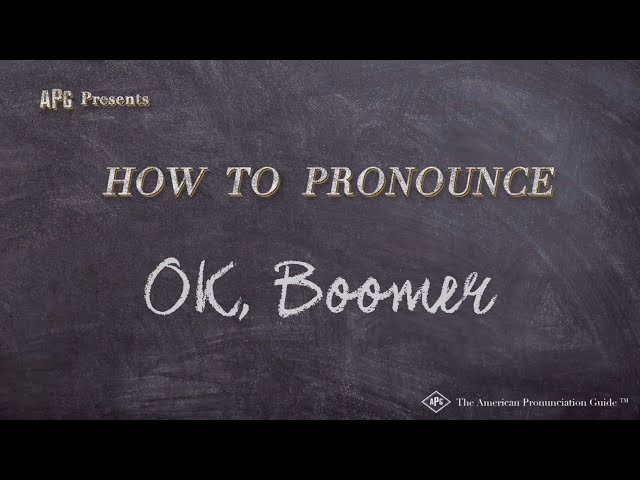 How to Say "OK, Boomer" (American Slang - See Description for Explanation)