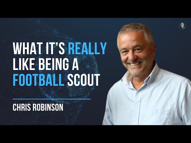 How to be a football scout (and what scouting is REALLY like!) - Chris Robinson #43
