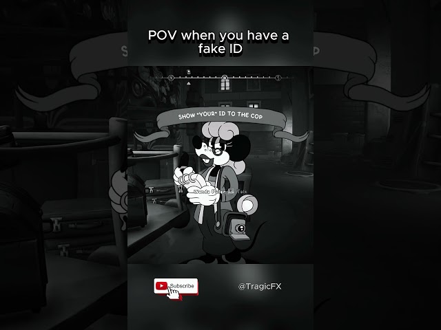 POV when you have a fake ID (MOUSE: P.I. For Hire)
