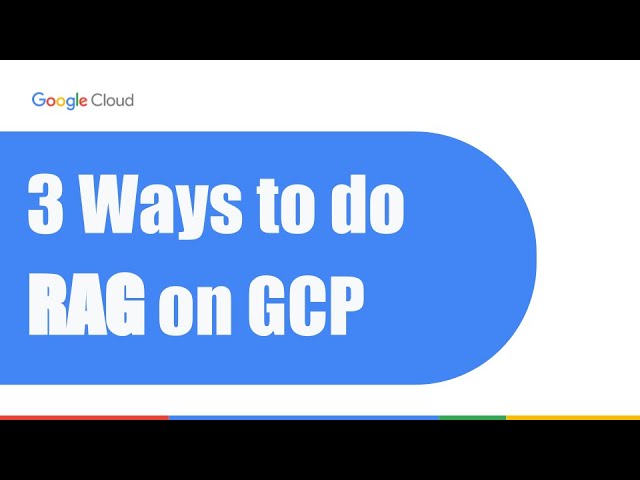 3 Ways to do RAG on GCP