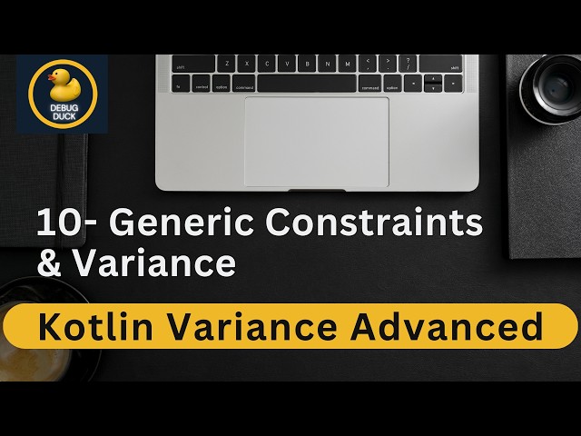 10- Generic Constraints & Variance