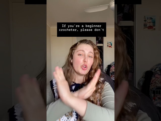 As a beginner crochet please don’t do this…