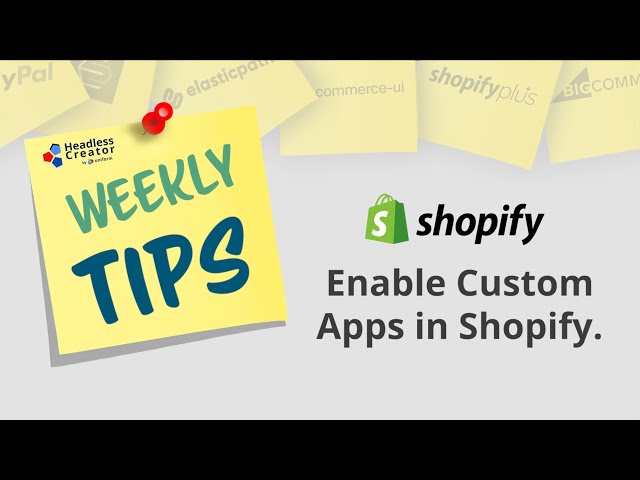 7/26/22 - Enable Custom Apps In Shopify