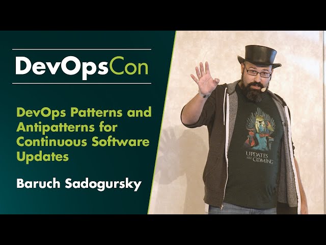DevOps Patterns and Antipatterns for Continuous Software Updates | Baruch Sadogursky