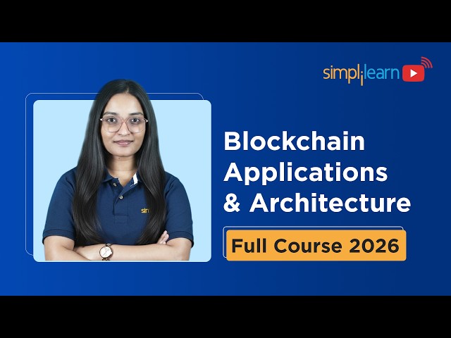 Blockchain Applications and Architecture Full Course 2026 [FREE] | Blockchain Tutorial | Simplilearn