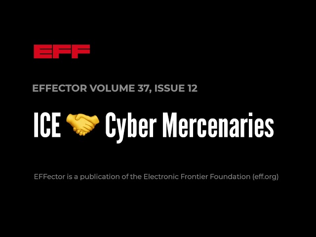 EFFector 37.12 | ICE 🤝 Cyber Mercenaries