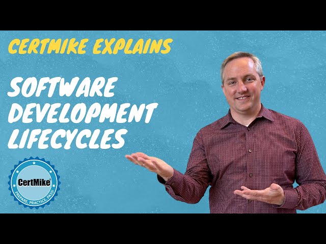 CertMike Explains Software Development Lifecycles (SDLCs)