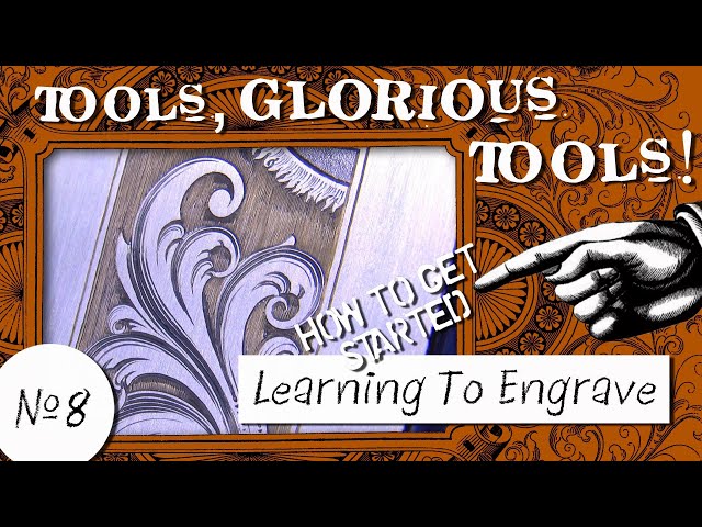 Tools, Glorious Tools! #8 - Learning To Engrave