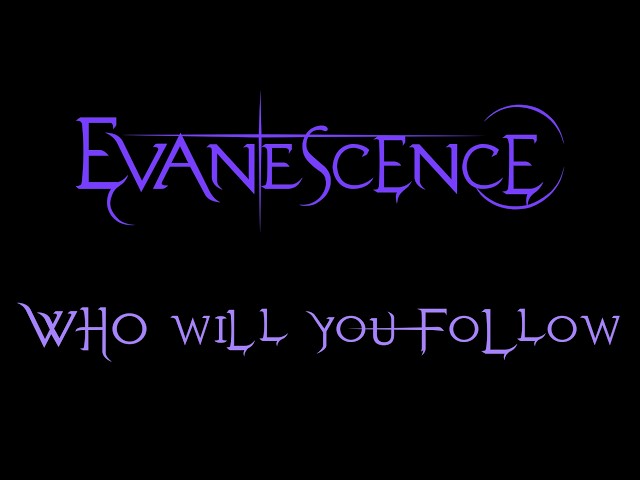 Evanescence - Who Will You Follow Lyrics (Sanctuary)