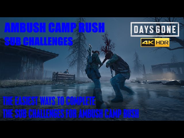 Days Gone - AMBUSH CAMP RUSH SUB CHALLENGES, THE EASIEST METHODS TO GET THE GOLD STANDARDS.