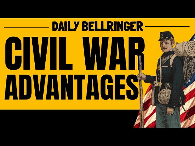 Civil War Advantages: North vs. South | Who Had the Advantage? | DAILY BELLRINGER