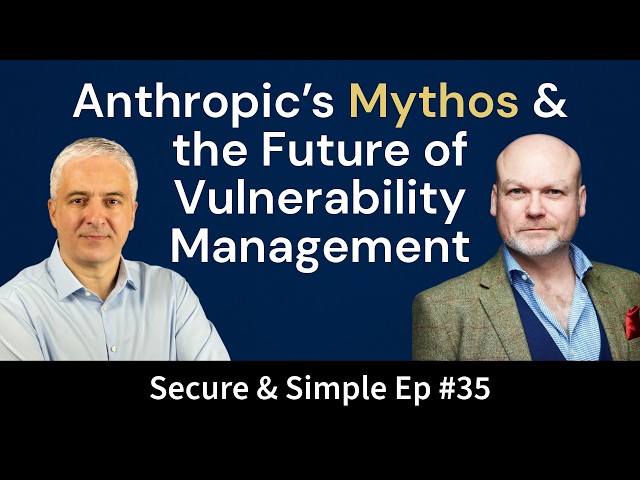 Anthropic’s Mythos and the Future of Vulnerability Management | Interview with Thom Langford | EP35