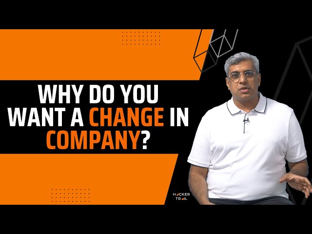 Why Are You Looking for a Change in Company? | Interview Questions & Answers Prep | #HackerTrail