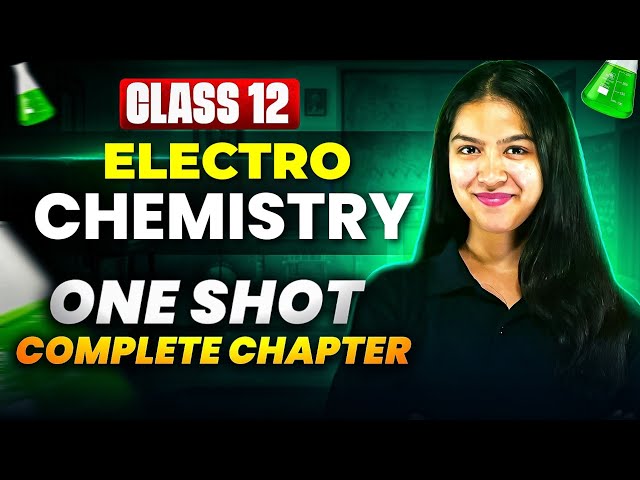Electrochemistry One Shot + PYQs | Complete Chapter | Class 12 Boards 2026 🔥