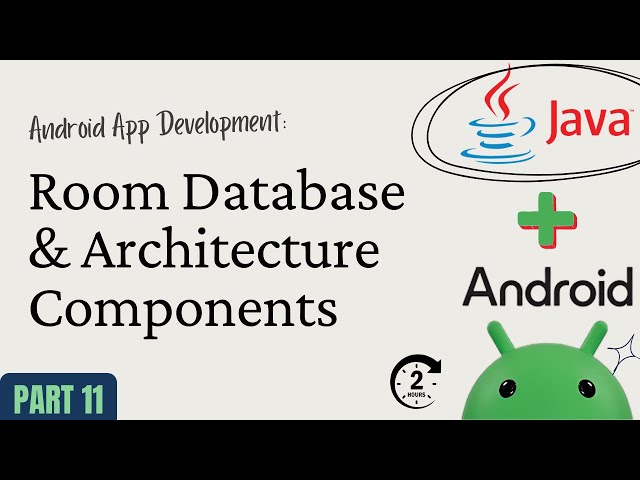 Android App Development with Java – Part 11: Room Database & Architecture Components