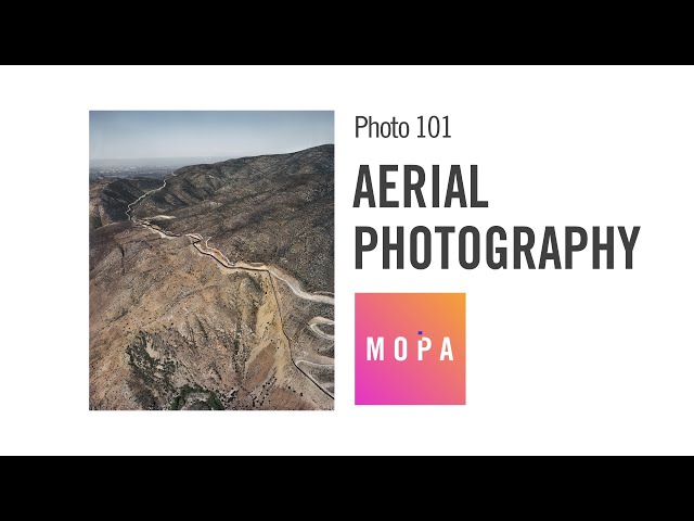 Photo 101: The Art of Aerial Photography