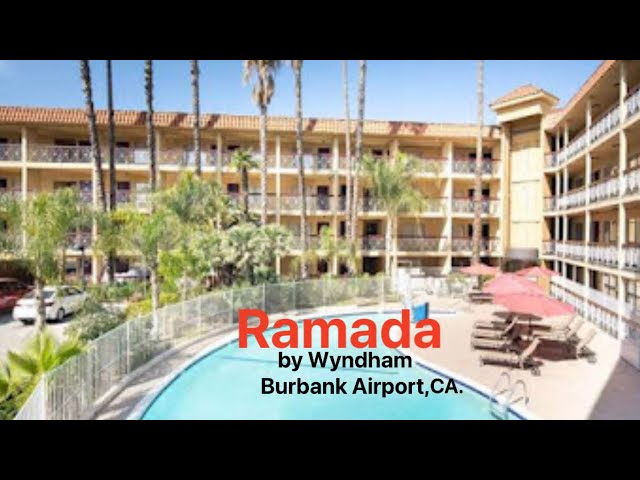 Wyndham Ramada hotel, Burbank, California ( everything you need to know before you rent it).
