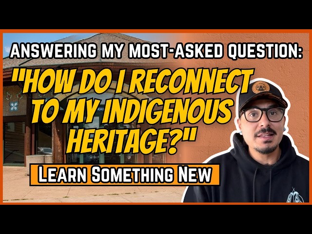 Answering: “How to Reconnect to My Indigenous Heritage?” | Learn Something New