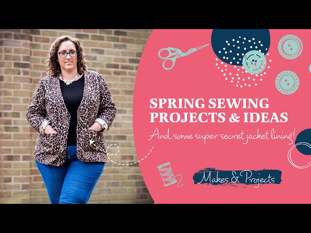 Exciting Spring Sewing Makes!