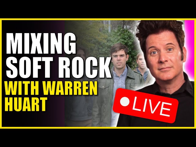 How To MIX Soft Rock LIVE with Warren Huart - The Gallery Who's In The Right