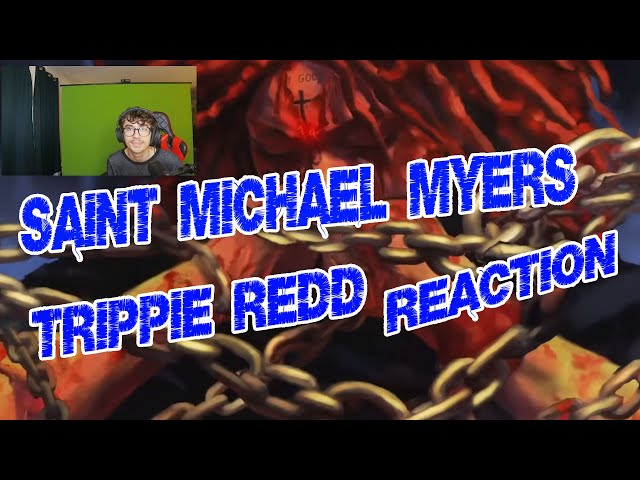 Trippie Redd - Saint Michael Myers - (REACTION)