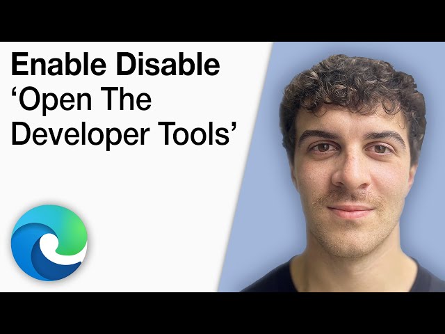 Enable Disable ‘Open the Developer Tools ’ in Microsoft Edge [2025 Full Guide]