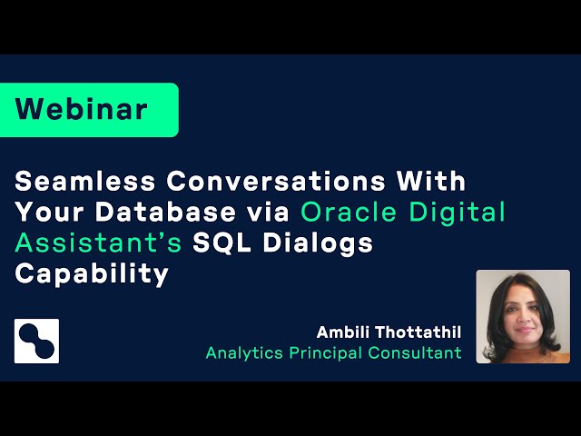 Webinar | Seamless Conversations With Your Database via ODA's SQL Dialogs Capability