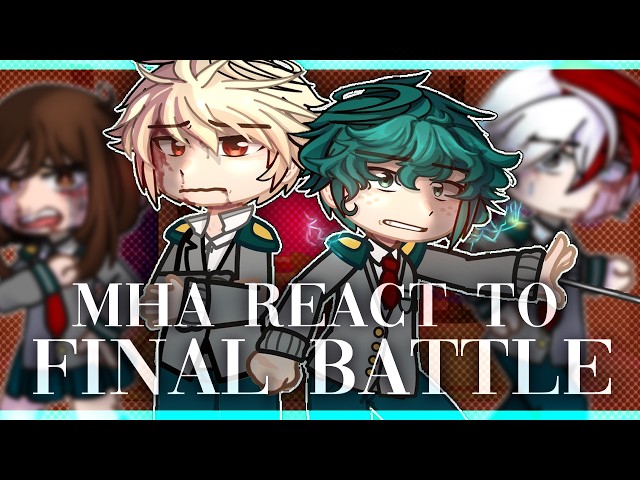 || MHA react to Final Battle  || PT.4 || 2X SPEED || GACHA ||  BNHA || Reaction || gacha react