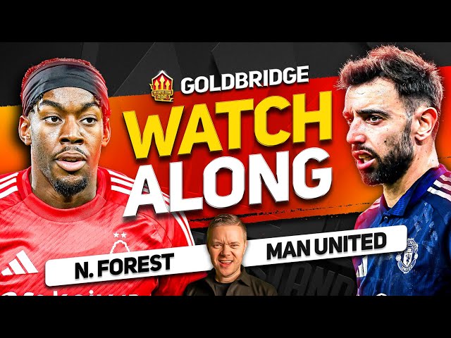 NOTTINGHAM FOREST vs MAN UNITED Live With MARK GOLDBRIDGE!
