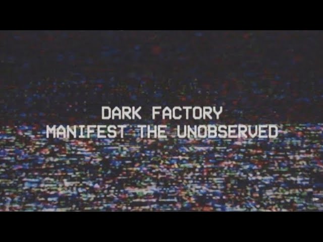 What is the dark factory?