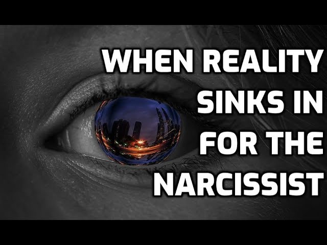 When Reality Sinks In For The Narcissist