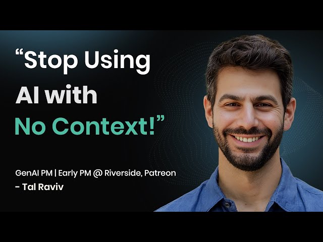 Unlock the Real Power of AI: Beyond Just Prompts! | Tal Raviv (GenAI PM)